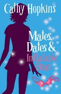 Cathy Hopkins - Mates, Dates and Inflatable Bras, Häftad