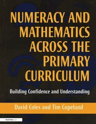 David Coles, Tim Copeland - Numeracy and Mathematics Across the Primary Curriculum, Häftad