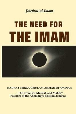 Hazrat Mirza Ghulam Ahmad - Need for the Imam, Häftad