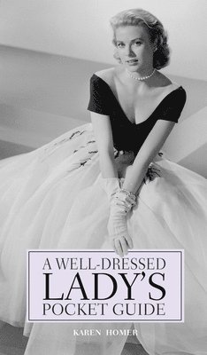 Well Dresssed Ladys Pocket Guide av Karen Homer