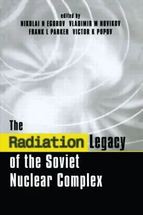 Nikolai N. Egorov, Vladimir M. Novikov, Frank L. Parker, Victor K. Popov - Radiation Legacy of the Soviet Nuclear Complex, Inbunden. Tillgänglighet: Lägg i varukorg