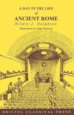 Hilary J. Deighton - Day in the Life of Ancient Rome, Häftad