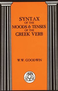Syntax of the Moods and Tenses of the Greek Verbs