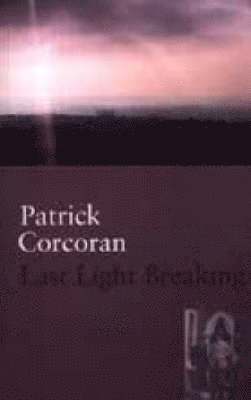 Patrick Corcoran - Last Light Breaking, Häftad