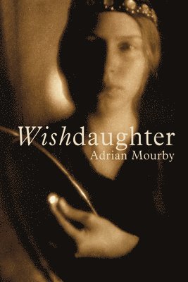 Adrian Mourby - Wishdaughter, Häftad