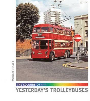 Michael Russell - Colours of Yesterday's Trolleybuses, Inbunden