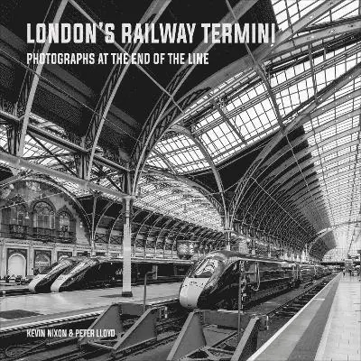 Kevin Nixon Peter Lloyd - London's Railway Termini, Inbunden. Tillgänglighet: Lägg i varukorg