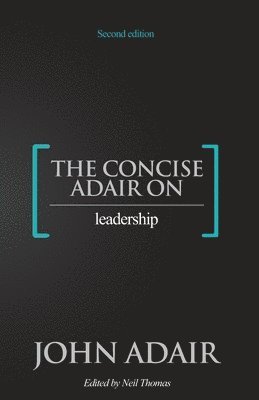 John Adair, Neil Thomas - Concise Adair on Leadership, Häftad. Tillgänglighet: Lägg i varukorg