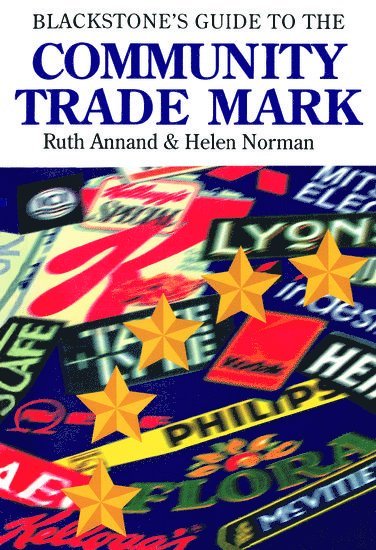 Blackstone's Guide to the Community Trade Mark av Ruth Annand, Helen Norman, Helen Norman