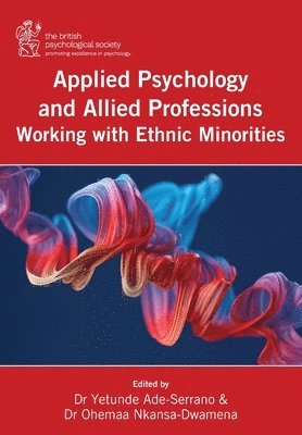 Yetunde Ade-Serrano, Ohemaa Nkansa-Dwamena - Applied Psychology and Allied Professions Working with Ethnic Minorities, Häftad