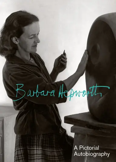 Barbara Hepworth: A Pictorial Biography