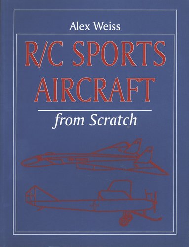 R/C Sports Aircraft from Scratch av Alex Weiss