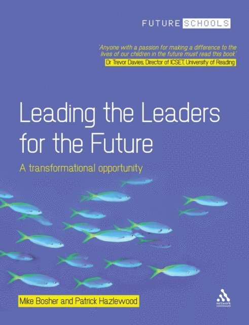 Michael Bosher, Patrick Hazlewood - Leading the Leaders for the Future, E-bok