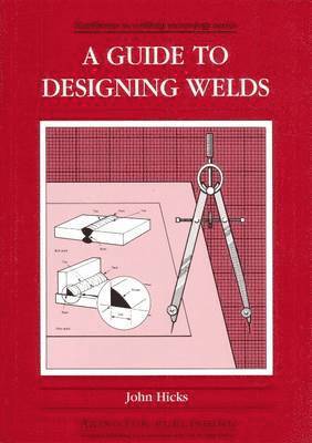 J Hicks - Guide to Designing Welds, Häftad. Tillgänglighet: Lägg i varukorg