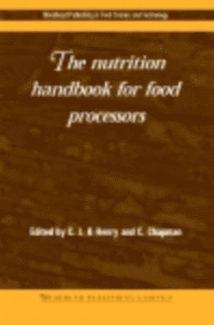 C Chapman, C J K Henry - Nutrition Handbook for Food Processors, E-bok