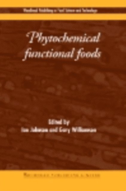 G Williamson, I T Johnson - Phytochemical Functional Foods, E-bok