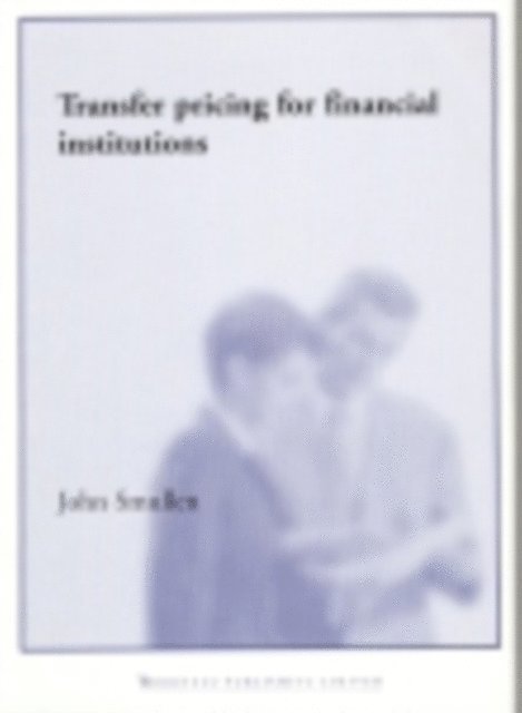 John Smullen - Transfer Pricing for Financial Institutions, E-bok