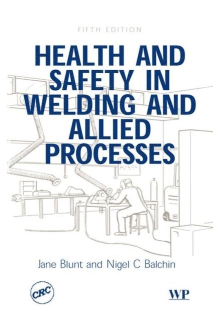 N C Balchin, J Blunt - Health and Safety in Welding and Allied Processes, E-bok