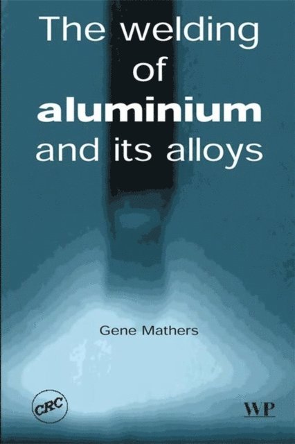 G Mathers - Welding of Aluminium and Its Alloys, E-bok. Tillgänglighet: Lägg i varukorg