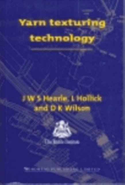 D K Wilson, L Hollick, J. W. S. Hearle - Yarn Texturing Technology, E-bok