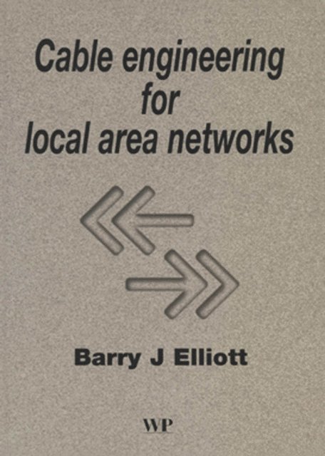 B J Elliott - Cable Engineering for Local Area Networks, E-bok