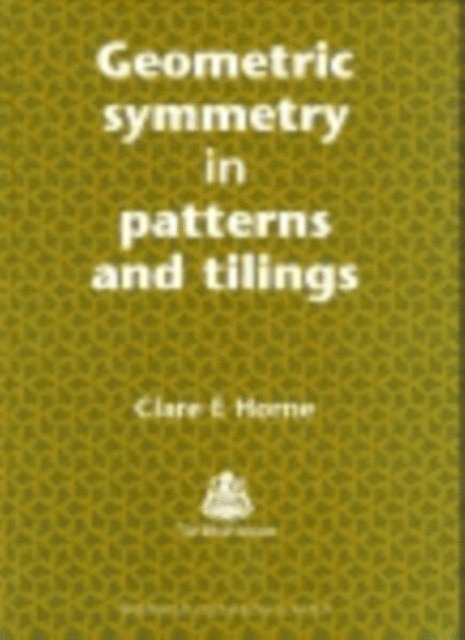 C E Horne - Geometric Symmetry in Patterns and Tilings, E-bok