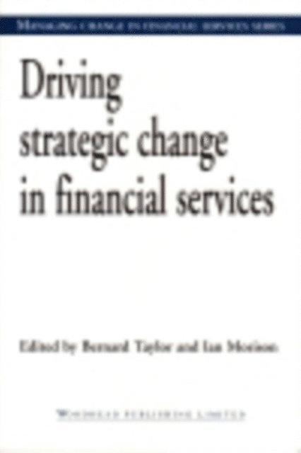 Ian Morison, Bernard Taylor - Driving Strategic Change in Financial Services, E-bok