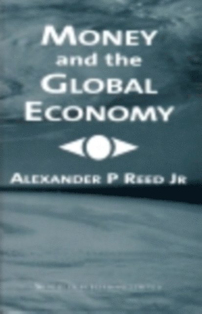 Alexander Reed - Money and the Global Economy, E-bok
