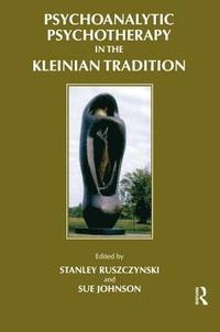 Psychoanalytic Psychotherapy in the Kleinian Tradition