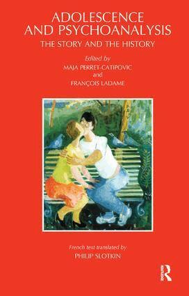 Francois Ladame, Maja Perret-Catipovic - Adolescence and Psychoanalysis, Häftad