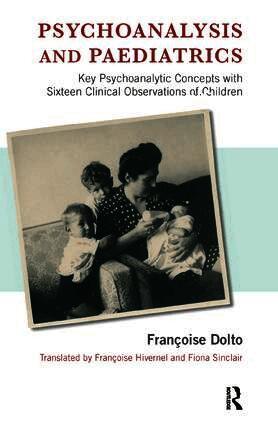 Francoise Dolto - Psychoanalysis and Paediatrics, Häftad