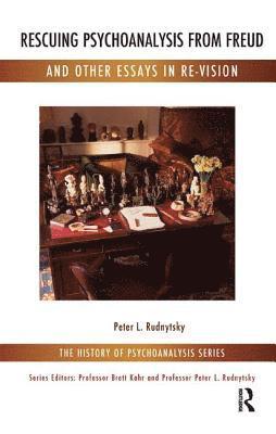 Rescuing Psychoanalysis from Freud and Other Essays in Re-Vision av Peter L Rudnytsky