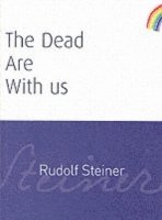 Rudolf Steiner - Dead Are With Us, Häftad