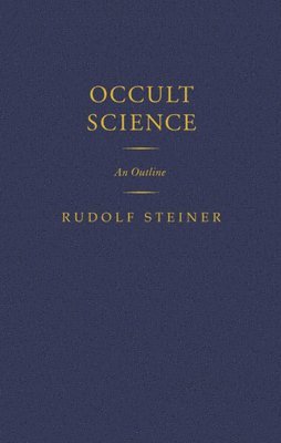 Rudolf Steiner - Occult Science, Inbunden