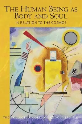 Rudolf Steiner - Human Being as Body and Soul in relation to the Cosmos, Häftad. Tillgänglighet: Lägg i varukorg