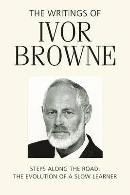 Ivor Browne - The Writings of Ivor Browne: Steps Along the Road - The Evolution of a Slow Learner, Inbunden. Tillgänglighet: Tillfälligt slut