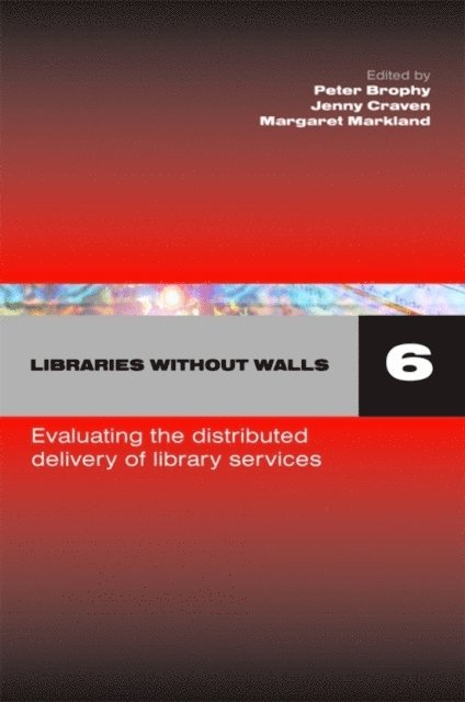 Margaret Markland, Jenny Craven, Peter Brophy - Libraries Without Walls 6, E-bok