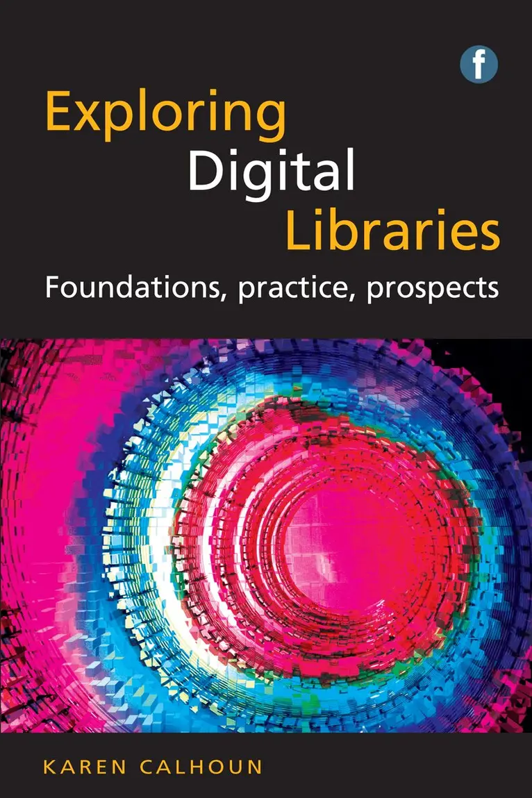 Karen Calhoun - Exploring Digital Libraries, Häftad. Tillgänglighet: Tillfälligt slut