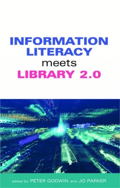 Jo Parker, Peter Godwin - Information Literacy Meets Library 2.0, E-bok