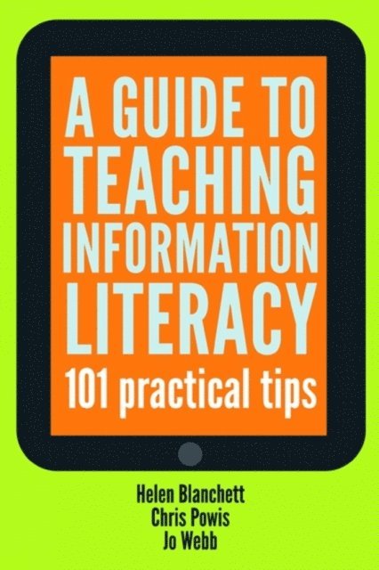Jo Webb, Chris Powis, Helen Blanchett - Guide to Teaching Information Literacy, E-bok