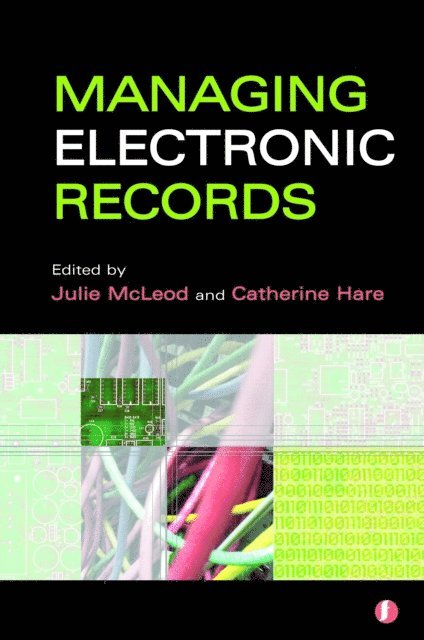 Catharine Hare, Julie McLeod - Managing Electronic Records, E-bok