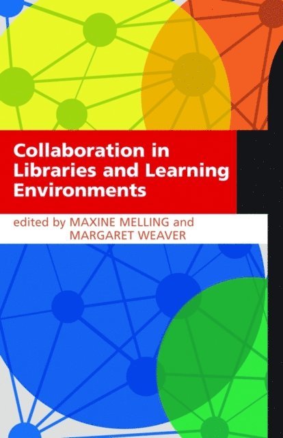 Margaret Weaver, Maxine Melling - Collaboration in Libraries and Learning Environments, E-bok