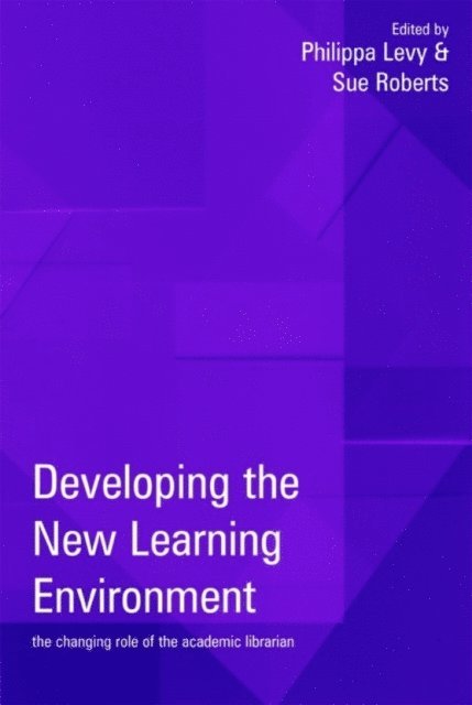 Sue Roberts, Philippa Levy - Developing the New Learning Environment, E-bok