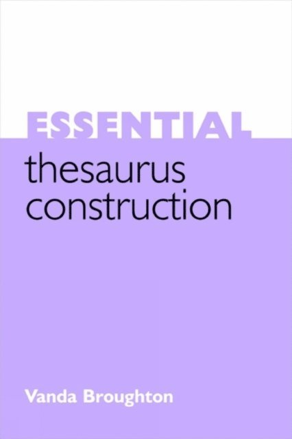 Vanda Broughton - Essential Thesaurus Construction, E-bok