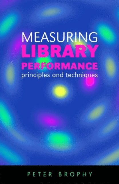 Peter Brophy - Measuring Library Performance, E-bok