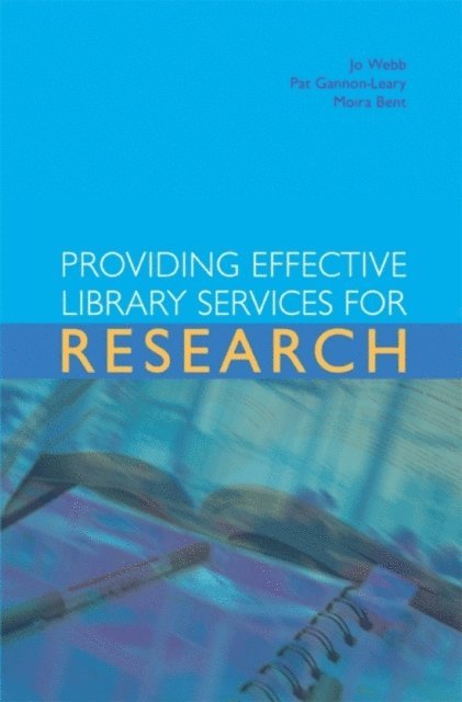 Moira J. Bent, Pat Gannon-Leary, Jo Webb - Providing Effective Library Services for Research, E-bok