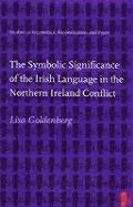 Lisa Goldenberg - The Symbolic Significance of the Irish Language in the: Conflict, Häftad