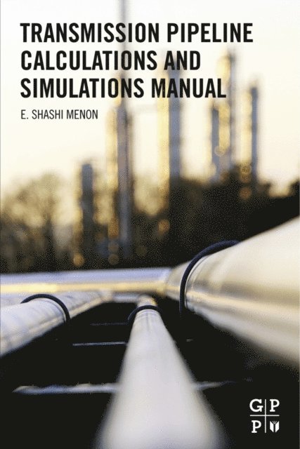 E. Shashi Menon - Transmission Pipeline Calculations and Simulations Manual, E-bok