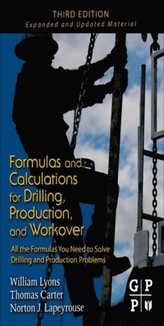 Norton J. Lapeyrouse, William C. Lyons, Thomas Carter - Formulas and Calculations for Drilling, Production, and Workover, E-bok