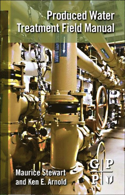 Ken Arnold, Maurice Stewart - Produced Water Treatment Field Manual, E-bok